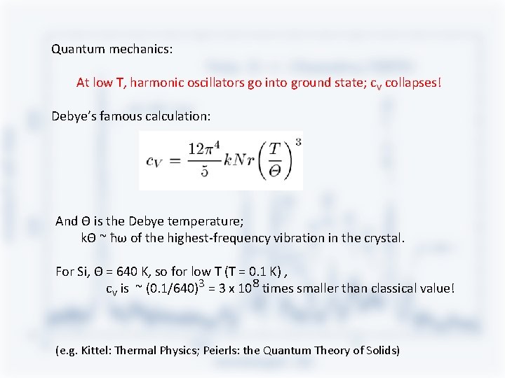 Quantum mechanics: At low T, harmonic oscillators go into ground state; c. V collapses! Quantum mechanics: At low T, harmonic oscillators go into ground state; c. V collapses!