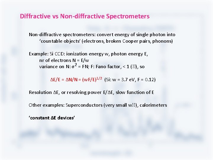 Diffractive vs Non-diffractive Spectrometers Non-diffractive spectrometers: convert energy of single photon into ‘countable objects’ Diffractive vs Non-diffractive Spectrometers Non-diffractive spectrometers: convert energy of single photon into ‘countable objects’