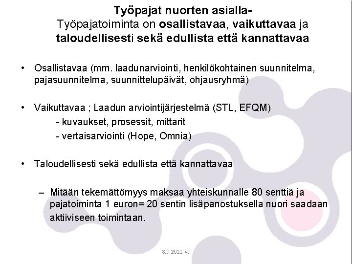 Työpajat nuorten asialla. Työpajatoiminta on osallistavaa, vaikuttavaa ja taloudellisesti sekä edullista että kannattavaa •