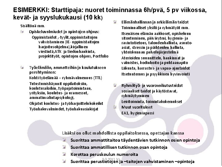 ESIMERKKI: Starttipaja: nuoret toiminnassa 6 h/pvä, 5 pv viikossa, kevät- ja syyslukukausi (10 kk)