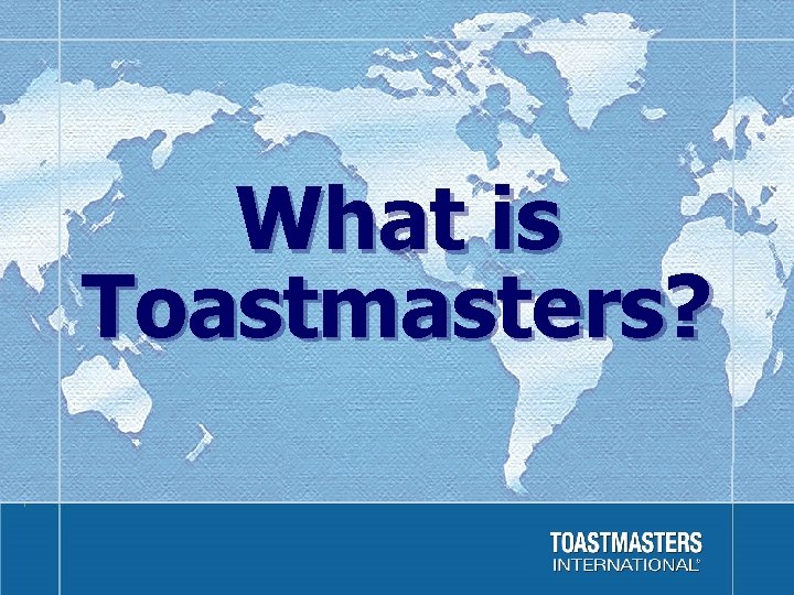 What is Toastmasters? 