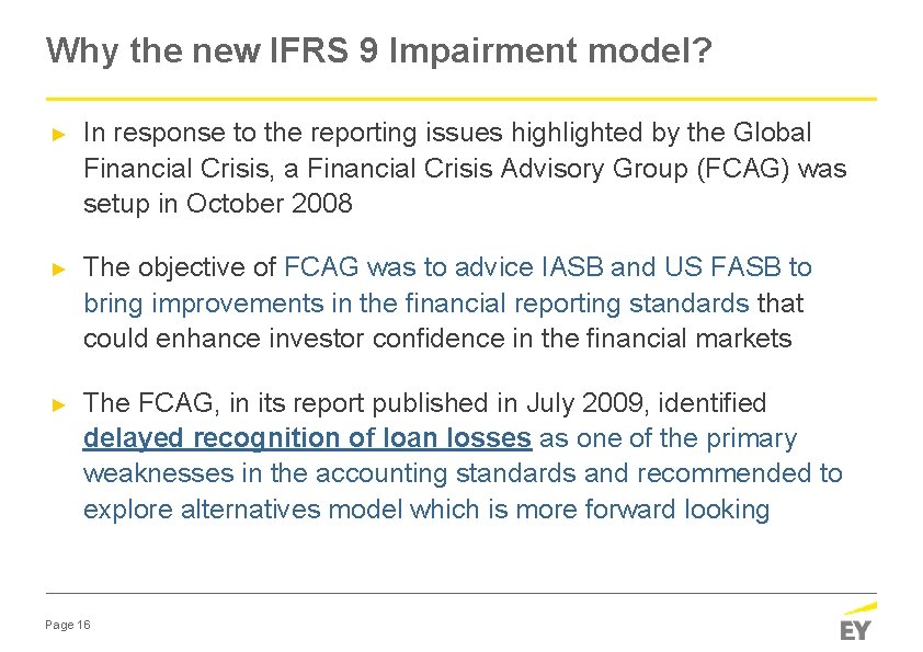 Why the new IFRS 9 Impairment model? ► In response to the reporting issues