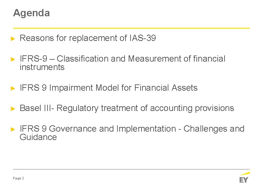 Agenda ► Reasons for replacement of IAS-39 ► IFRS-9 – Classification and Measurement of