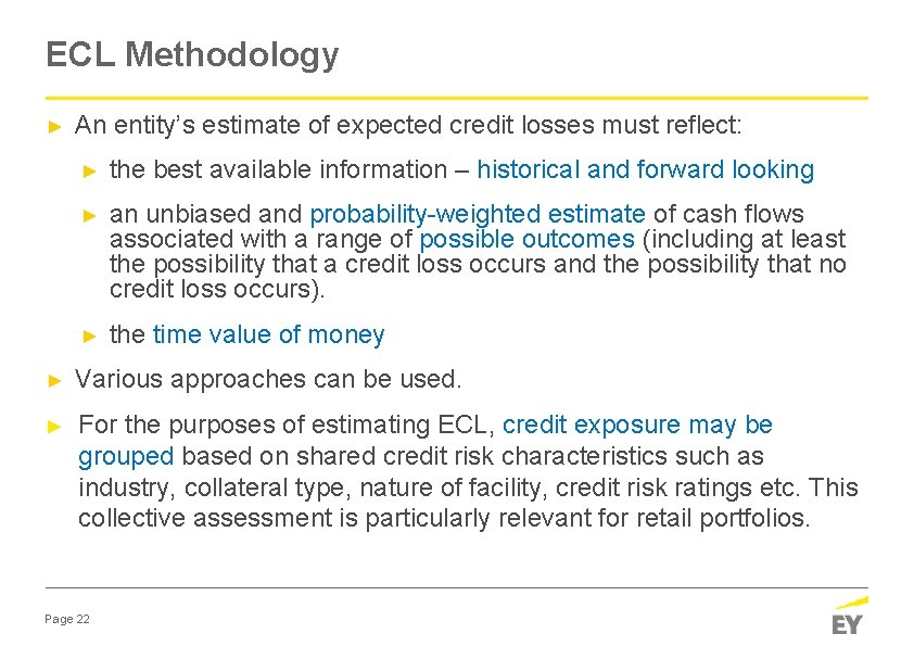 ECL Methodology ► An entity’s estimate of expected credit losses must reflect: ► the