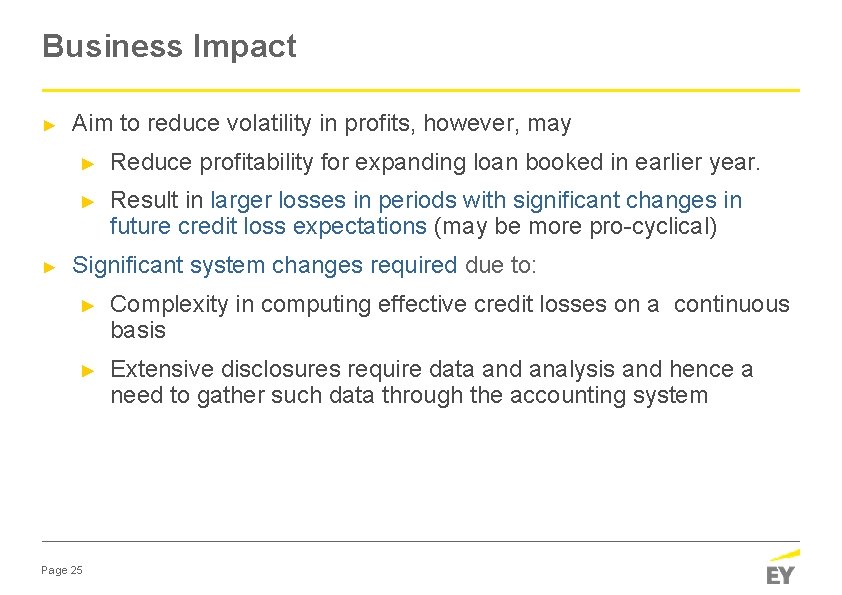 Business Impact ► ► Aim to reduce volatility in profits, however, may ► Reduce