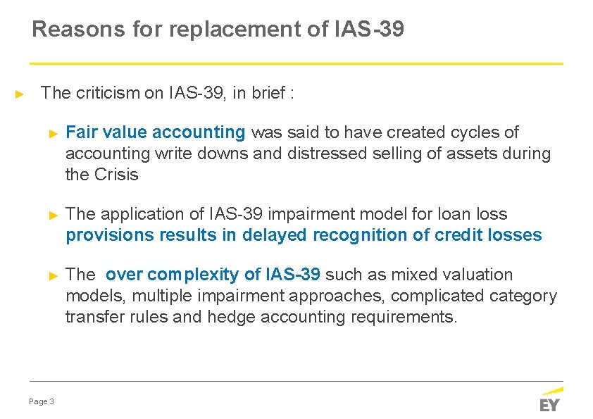 Reasons for replacement of IAS-39 ► The criticism on IAS-39, in brief : ►
