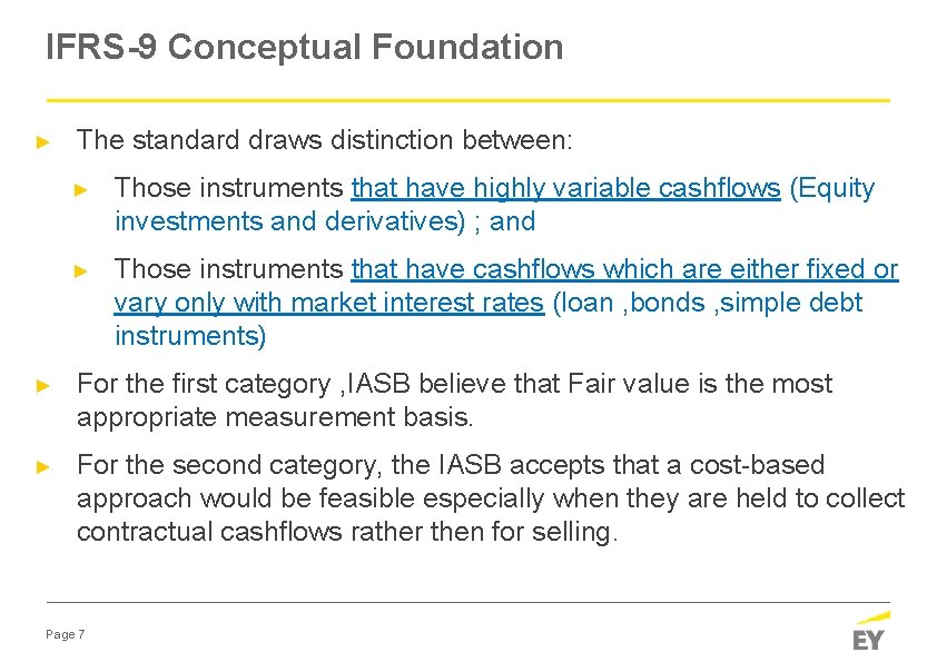 IFRS-9 Conceptual Foundation ► The standard draws distinction between: ► Those instruments that have