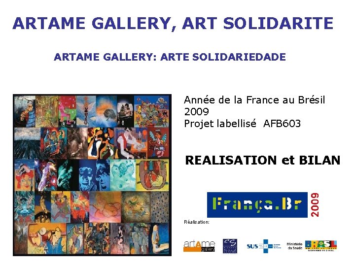 ARTAME GALLERY, ART SOLIDARITE ARTAME GALLERY: ARTE SOLIDARIEDADE Année de la France au Brésil