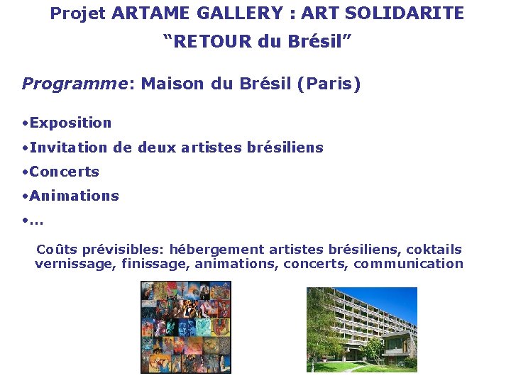 Projet ARTAME GALLERY : ART SOLIDARITE “RETOUR du Brésil” Programme: Maison du Brésil (Paris)