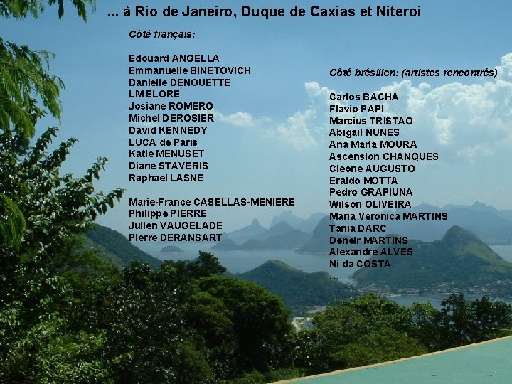 . . . à Rio de Janeiro, Duque de Caxias et Niteroi Côté français: