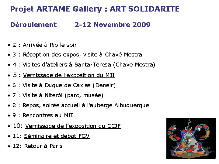 Projet ARTAME Gallery : ART SOLIDARITE Déroulement 2 -12 Novembre 2009 • 2 :