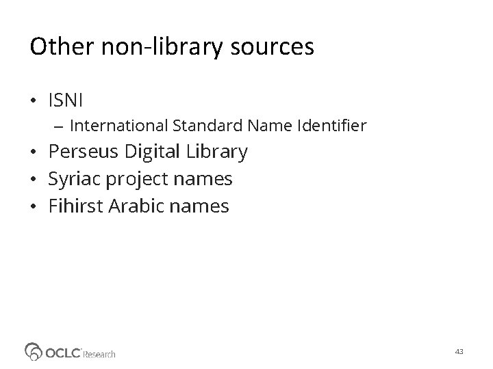 Other non-library sources • ISNI – International Standard Name Identifier • Perseus Digital Library