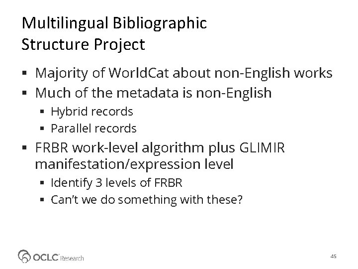 Multilingual Bibliographic Structure Project Majority of World. Cat about non-English works Much of the