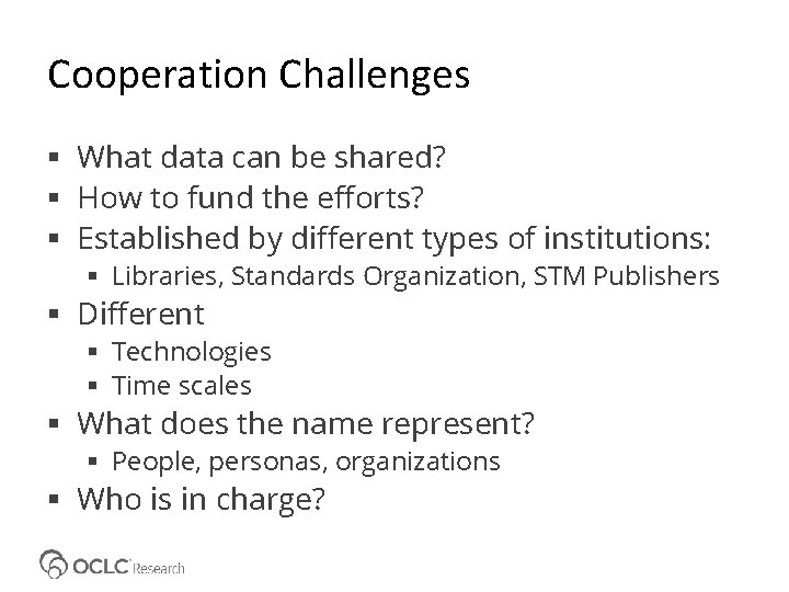 Cooperation Challenges What data can be shared? How to fund the efforts? Established by