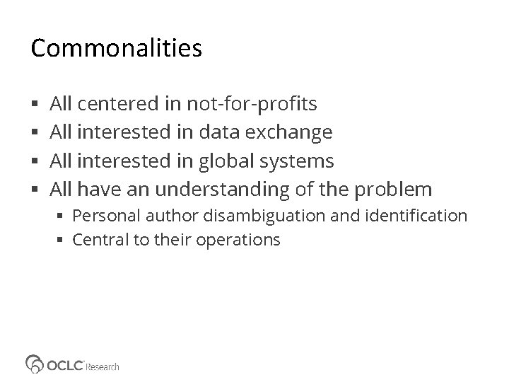 Commonalities All centered in not-for-profits All interested in data exchange All interested in global