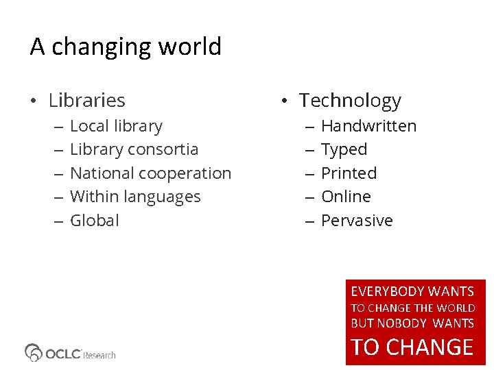 A changing world • Libraries – – – Local library Library consortia National cooperation