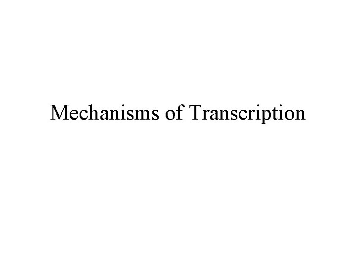 Mechanisms of Transcription 