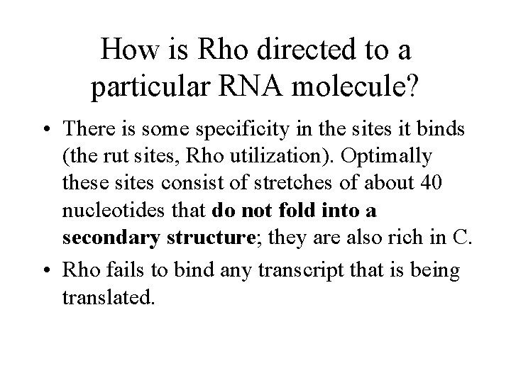 How is Rho directed to a particular RNA molecule? • There is some specificity