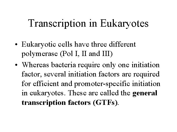 Transcription in Eukaryotes • Eukaryotic cells have three different polymerase (Pol I, II and