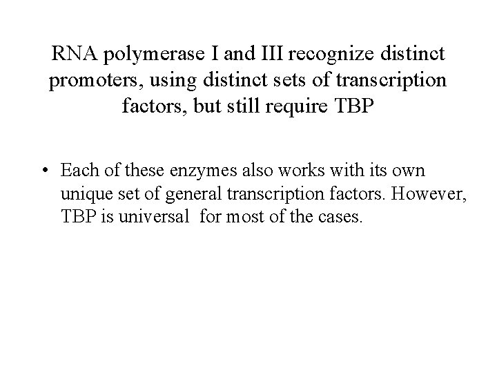 RNA polymerase I and III recognize distinct promoters, using distinct sets of transcription factors,
