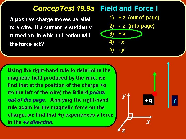 Concep. Test 19. 9 a Field and Force I A positive charge moves parallel