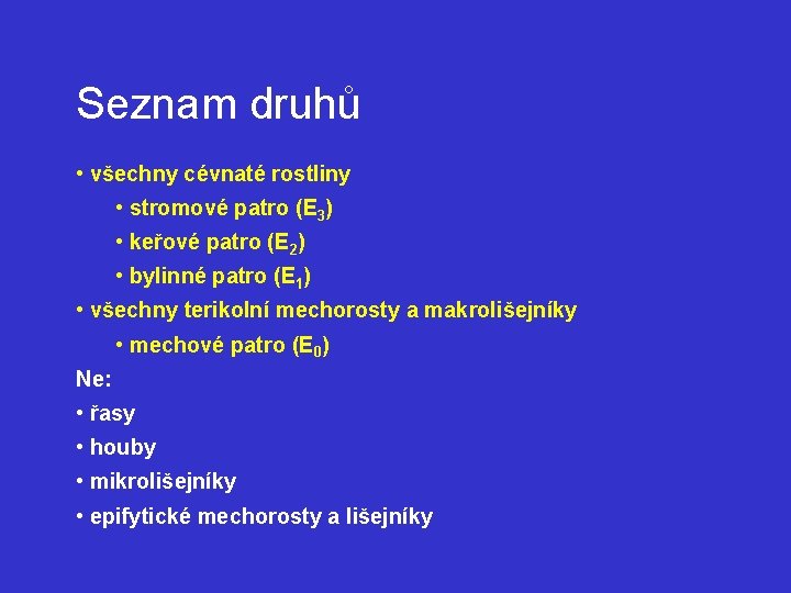 Seznam druhů • všechny cévnaté rostliny • stromové patro (E 3) • keřové patro
