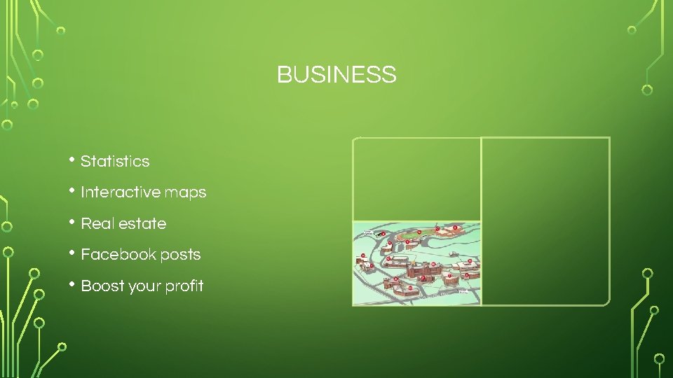 BUSINESS • Statistics • Interactive maps • Real estate • Facebook posts • Boost