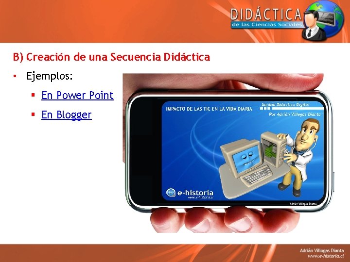 B) Creación de una Secuencia Didáctica • Ejemplos: § En Power Point § En