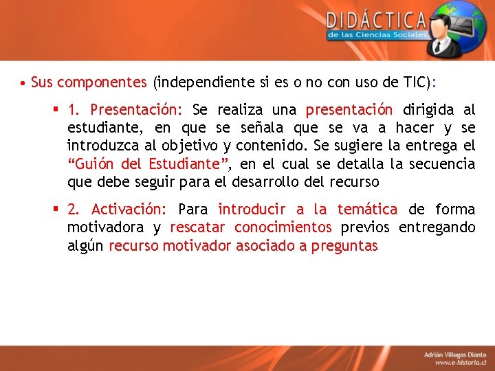  • Sus componentes (independiente si es o no con uso de TIC): §