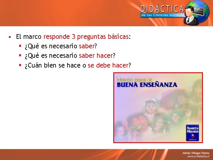  • El marco responde 3 preguntas básicas: § ¿Qué es necesario saber? §