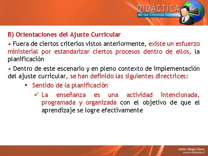 B) Orientaciones del Ajuste Curricular • Fuera de ciertos criterios vistos anteriormente, existe un