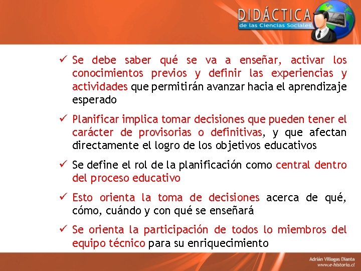 ü Se debe saber qué se va a enseñar, activar los conocimientos previos y