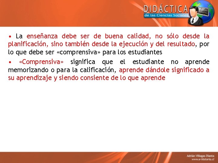  • La enseñanza debe ser de buena calidad, no sólo desde la planificación,