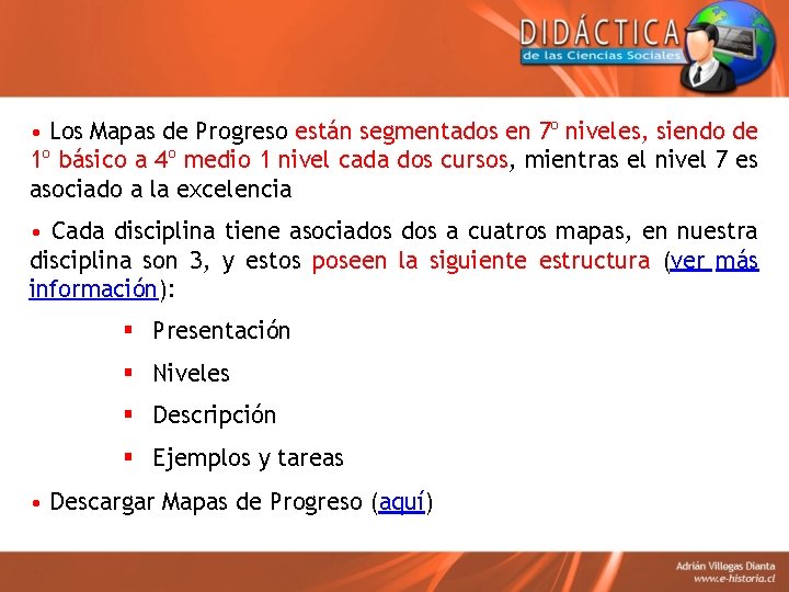  • Los Mapas de Progreso están segmentados en 7º niveles, siendo de 1º