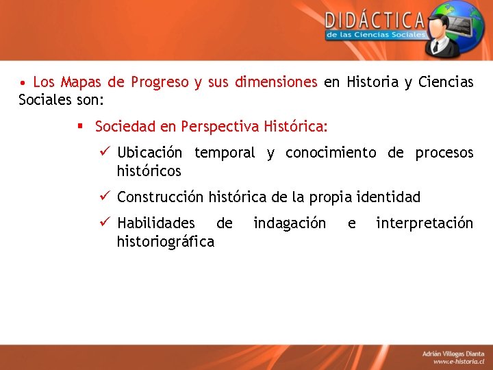  • Los Mapas de Progreso y sus dimensiones en Historia y Ciencias Sociales