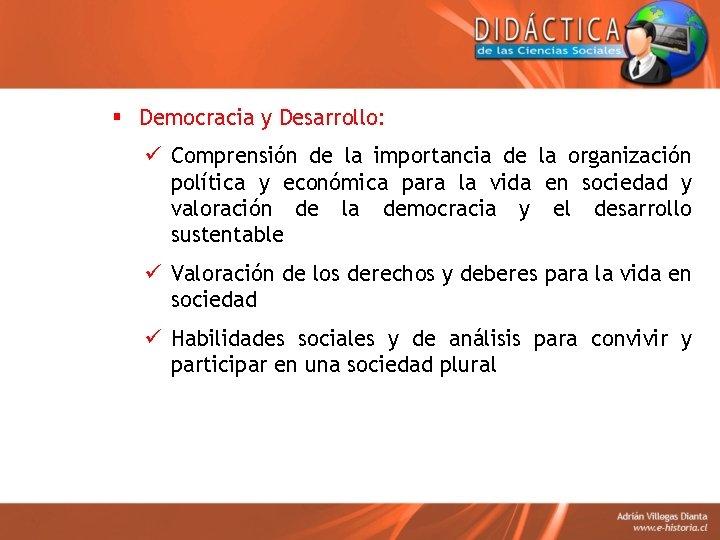 § Democracia y Desarrollo: ü Comprensión de la importancia de la organización política y