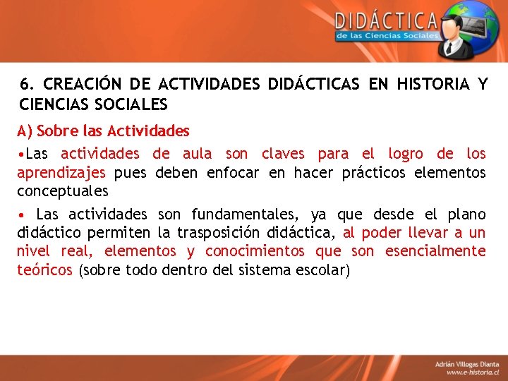 6. CREACIÓN DE ACTIVIDADES DIDÁCTICAS EN HISTORIA Y CIENCIAS SOCIALES A) Sobre las Actividades