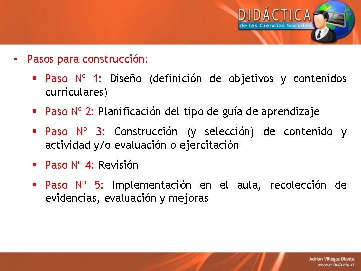  • Pasos para construcción: § Paso Nº 1: Diseño (definición de objetivos y