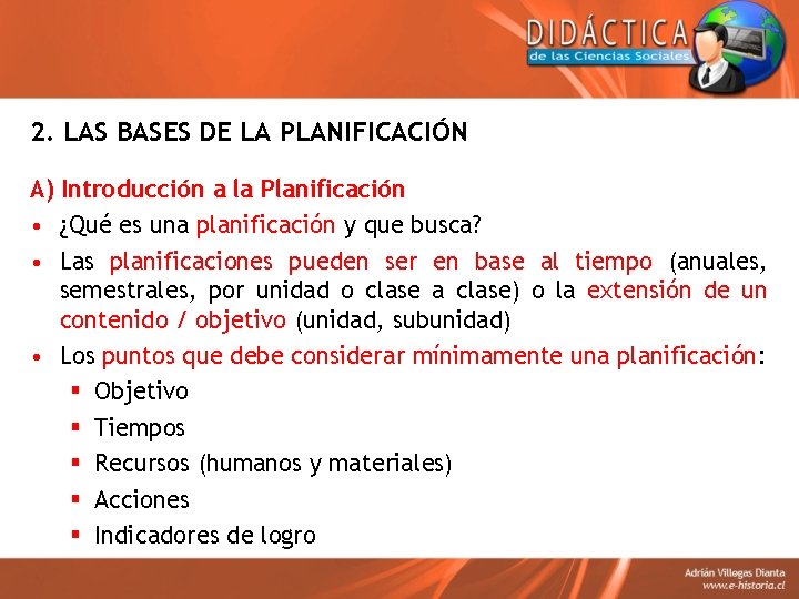 2. LAS BASES DE LA PLANIFICACIÓN A) Introducción a la Planificación • ¿Qué es