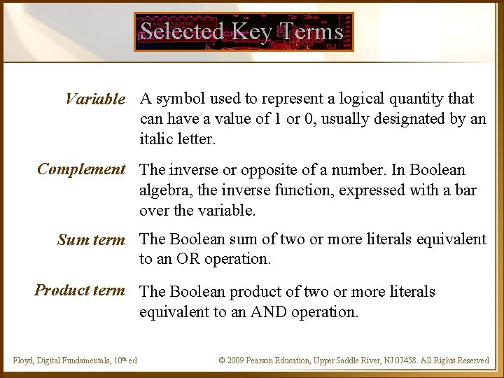 Selected Key Terms Variable A symbol used to represent a logical quantity that can