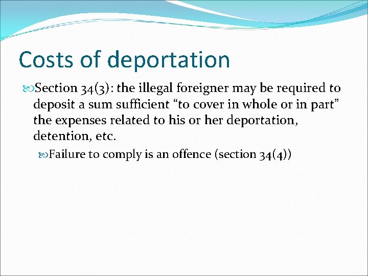 Costs of deportation Section 34(3): the illegal foreigner may be required to deposit a