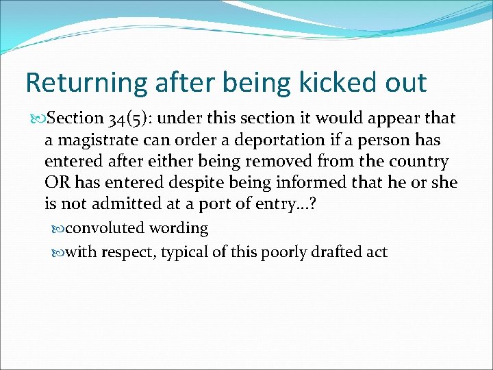Returning after being kicked out Section 34(5): under this section it would appear that