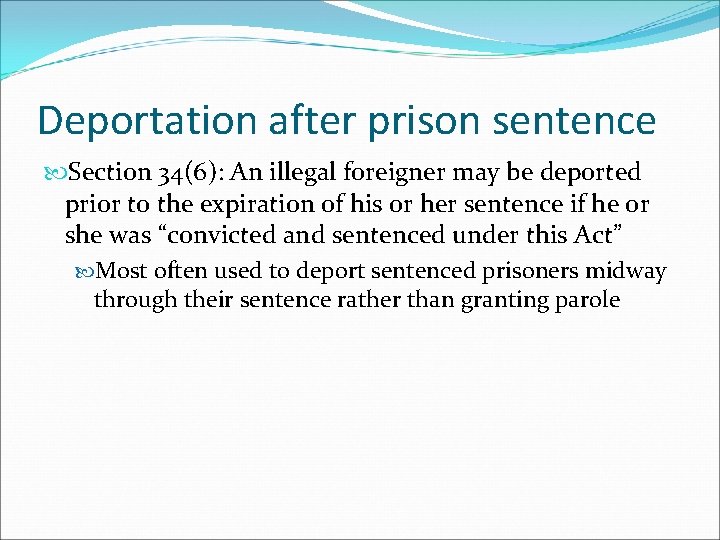 Deportation after prison sentence Section 34(6): An illegal foreigner may be deported prior to