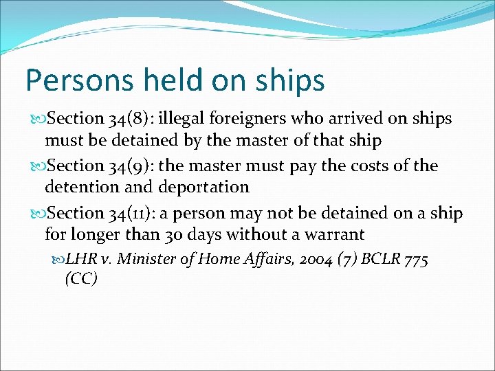 Persons held on ships Section 34(8): illegal foreigners who arrived on ships must be