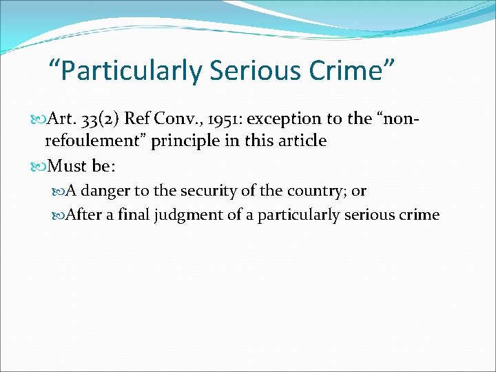 “Particularly Serious Crime” Art. 33(2) Ref Conv. , 1951: exception to the “nonrefoulement” principle