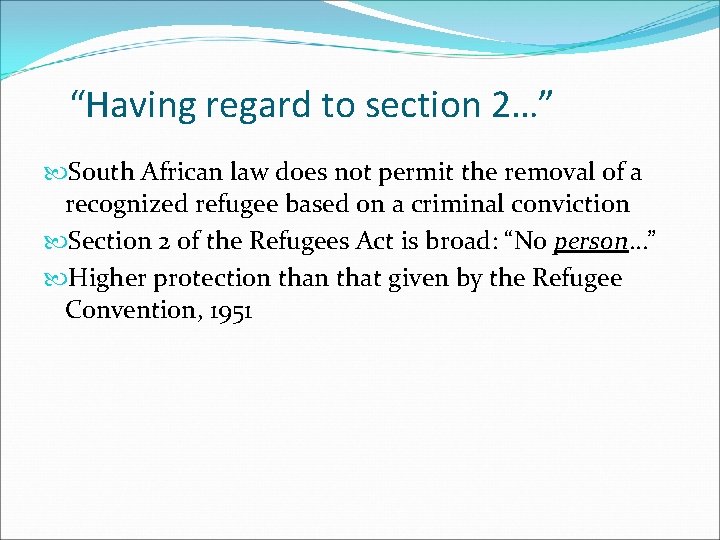 “Having regard to section 2…” South African law does not permit the removal of