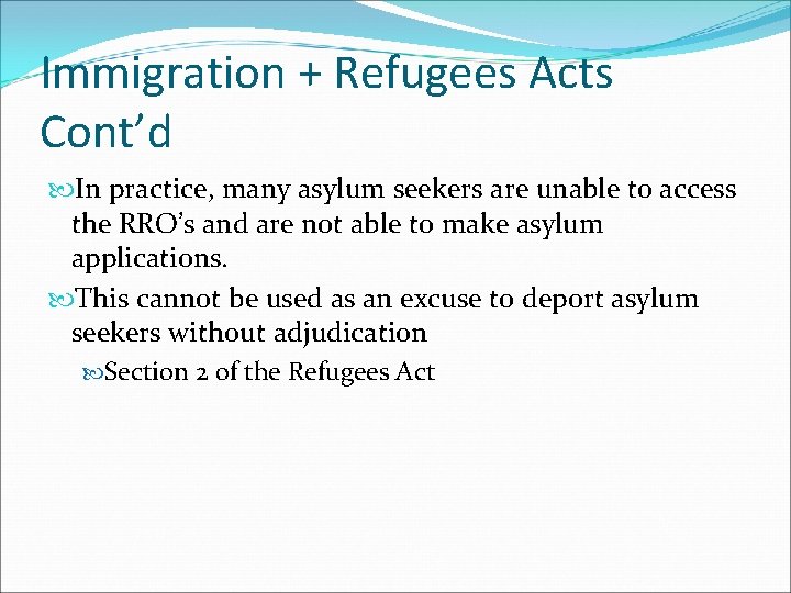 Immigration + Refugees Acts Cont’d In practice, many asylum seekers are unable to access