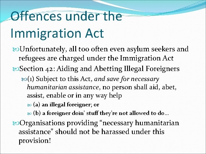 Offences under the Immigration Act Unfortunately, all too often even asylum seekers and refugees