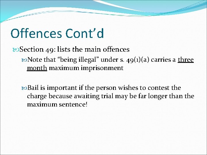 Offences Cont’d Section 49: lists the main offences Note that “being illegal” under s.