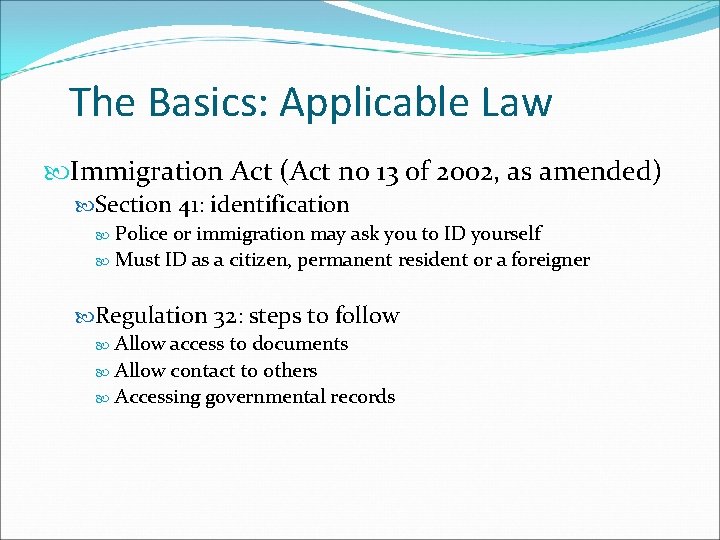 The Basics: Applicable Law Immigration Act (Act no 13 of 2002, as amended) Section